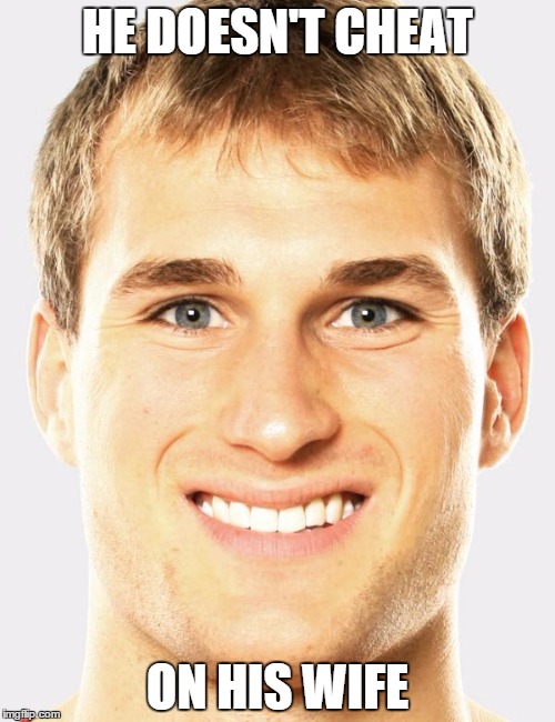 HE DOESN'T CHEAT ON HIS WIFE | made w/ Imgflip meme maker