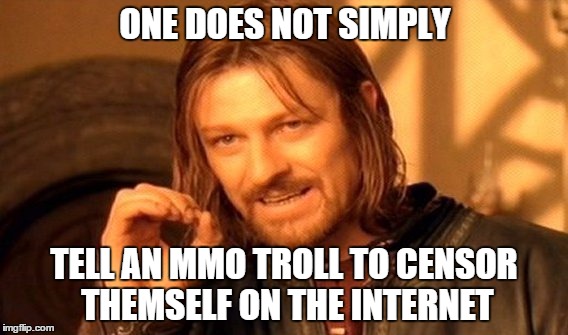 One Does Not Simply Meme | ONE DOES NOT SIMPLY TELL AN MMO TROLL TO CENSOR THEMSELF ON THE INTERNET | image tagged in memes,one does not simply,troll,trolling,censorship,offend | made w/ Imgflip meme maker