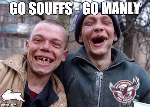 Ugly Twins Meme | GO SOUFFS - GO MANLY | image tagged in memes,ugly twins | made w/ Imgflip meme maker