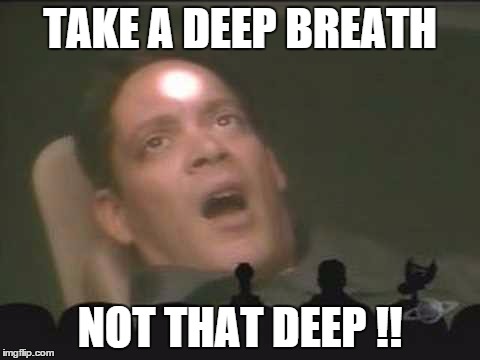 TAKE A DEEP BREATH NOT THAT DEEP !! | image tagged in relax | made w/ Imgflip meme maker