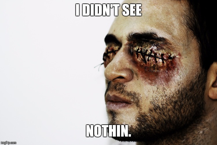 I DIDN'T SEE NOTHIN. | made w/ Imgflip meme maker