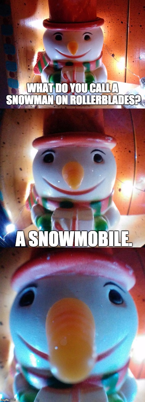 SnowJoke: What do you call a snowman on rollerblades? SnowMobile | WHAT DO YOU CALL A SNOWMAN ON ROLLERBLADES? A SNOWMOBILE. | image tagged in snowjoke,rollerblades,snowmobile,letsgetwordy | made w/ Imgflip meme maker