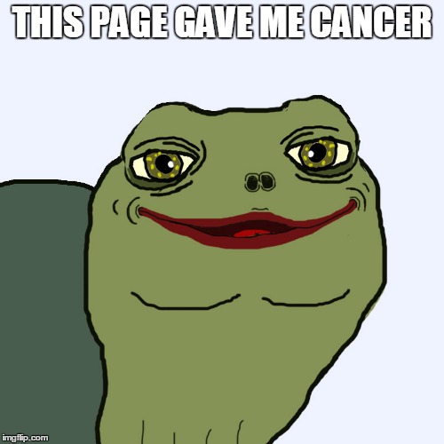 THIS PAGE GAVE ME CANCER | made w/ Imgflip meme maker