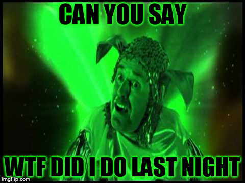 CAN YOU SAY WTF DID I DO LAST NIGHT | image tagged in green fairy | made w/ Imgflip meme maker