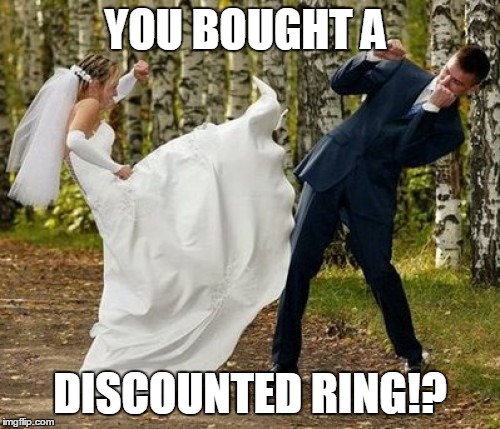 Angry Bride Meme | YOU BOUGHT A DISCOUNTED RING!? | image tagged in memes,angry bride | made w/ Imgflip meme maker