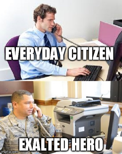 Just like not every child is a genius, not every service member is a hero. | EVERYDAY CITIZEN EXALTED HERO | image tagged in memes | made w/ Imgflip meme maker