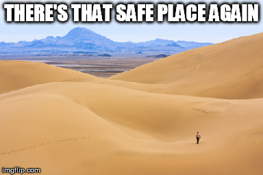 THERE'S THAT SAFE PLACE AGAIN | made w/ Imgflip meme maker