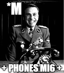 call me | *M + PHONES MI6 + | image tagged in call me | made w/ Imgflip meme maker