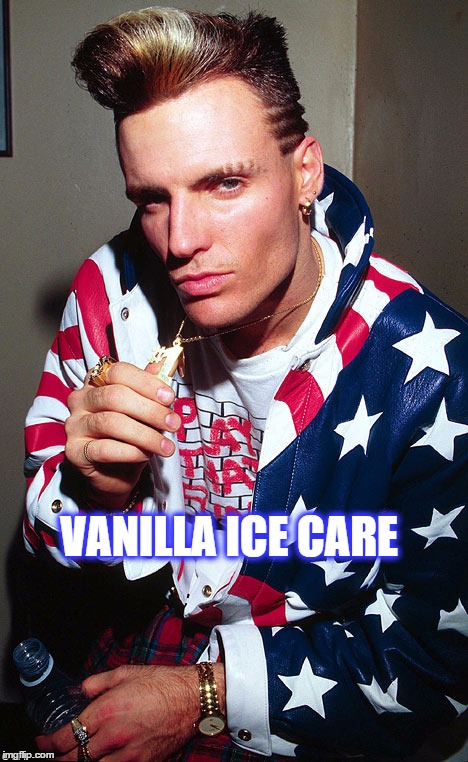 america+1 | VANILLA ICE CARE | image tagged in america1 | made w/ Imgflip meme maker