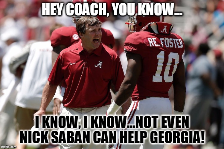 HEY COACH, YOU KNOW... I KNOW, I KNOW...NOT EVEN NICK SABAN CAN HELP GEORGIA! | image tagged in kirby sucks | made w/ Imgflip meme maker