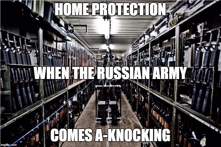 Home Protection | HOME PROTECTION COMES A-KNOCKING WHEN THE RUSSIAN ARMY | image tagged in go home youre drunk,russia,in soviet russia,knock knock,guns,game of thrones | made w/ Imgflip meme maker