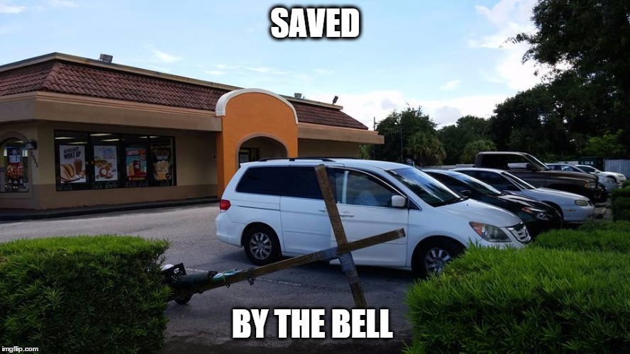 Taco Cross | SAVED BY THE BELL | image tagged in taco bell | made w/ Imgflip meme maker