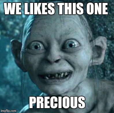 gollum | WE LIKES THIS ONE PRECIOUS | image tagged in gollum | made w/ Imgflip meme maker