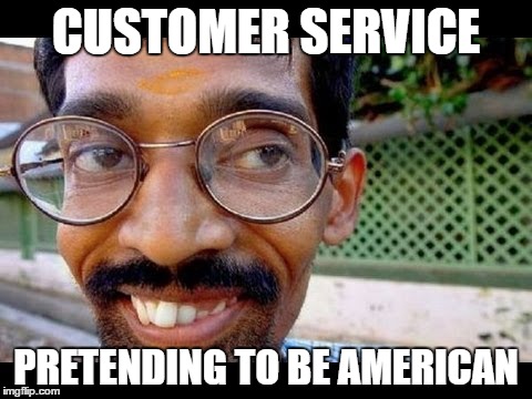 CUSTOMER SERVICE PRETENDING TO BE AMERICAN | made w/ Imgflip meme maker