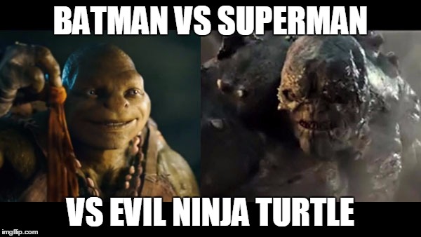 BATMAN VS SUPERMAN VS EVIL NINJA TURTLE | made w/ Imgflip meme maker