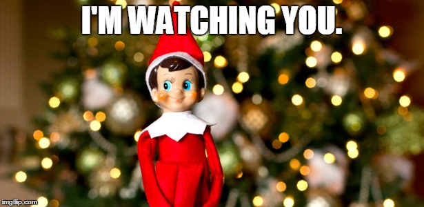 All that I can think what one of these would think. | I'M WATCHING YOU. | image tagged in elf,christmas,memes,funny memes | made w/ Imgflip meme maker