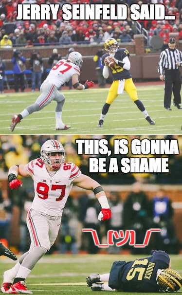 Bosa Shrugs Off Jake Rudock | JERRY SEINFELD SAID... THIS, IS GONNA BE A SHAME ¯_(ツ)_/¯ | image tagged in ohio state,college football,buckeyes,stunned michigan fan,michigan,seinfeld | made w/ Imgflip meme maker