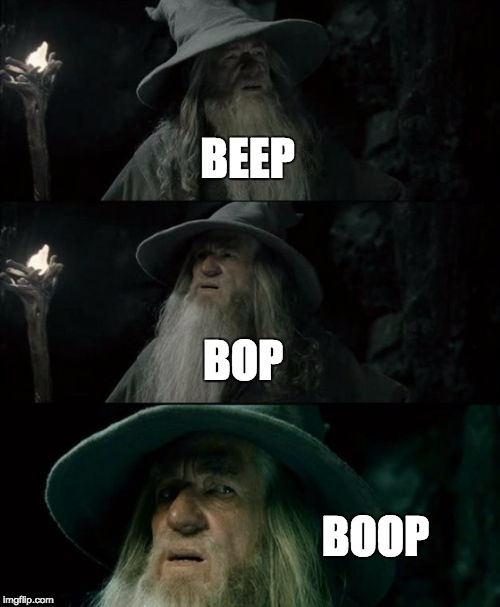 the school of ass | BEEP BOP BOOP | image tagged in memes,confused gandalf | made w/ Imgflip meme maker