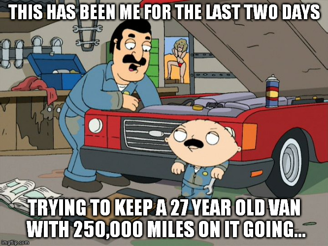 Sometimes,life gives you lemons.... | THIS HAS BEEN ME FOR THE LAST TWO DAYS TRYING TO KEEP A 27 YEAR OLD VAN WITH 250,000 MILES ON IT GOING... | image tagged in greese monkey,memes | made w/ Imgflip meme maker