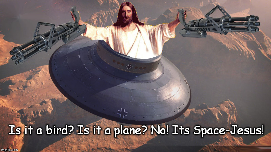 Space-Jesus | Is it a bird? Is it a plane? No! Its Space-Jesus! | image tagged in space-jesus | made w/ Imgflip meme maker