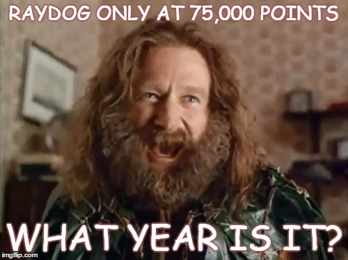 RAYDOG ONLY AT 75,000 POINTS | made w/ Imgflip meme maker