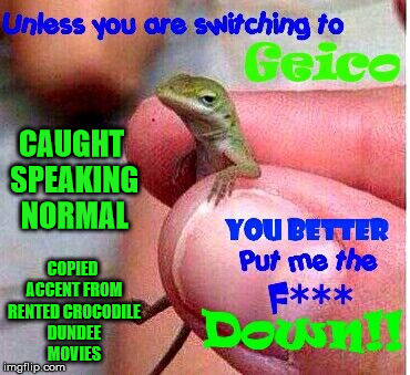 CAUGHT SPEAKING NORMAL COPIED ACCENT FROM RENTED CROCODILE DUNDEE MOVIES | made w/ Imgflip meme maker