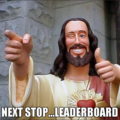 NEXT STOP...LEADERBOARD | made w/ Imgflip meme maker