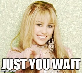 JUST YOU WAIT | made w/ Imgflip meme maker