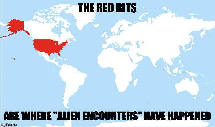 Just sayin'... | THE RED BITS ARE WHERE "ALIEN ENCOUNTERS" HAVE HAPPENED | image tagged in usa,aliens,map | made w/ Imgflip meme maker