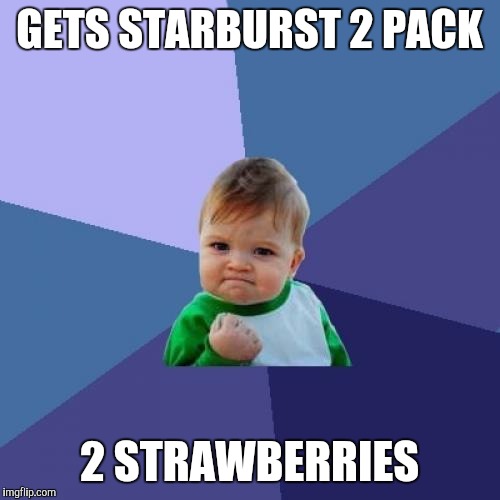 Success Kid Meme | GETS STARBURST 2 PACK 2 STRAWBERRIES | image tagged in memes,success kid | made w/ Imgflip meme maker
