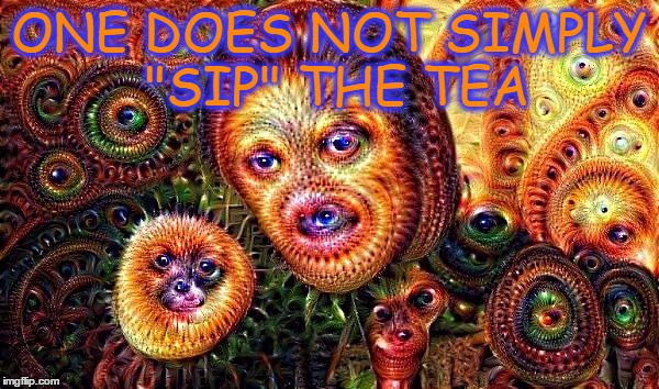 one does not simply do drugs | ONE DOES NOT SIMPLY "SIP" THE TEA | image tagged in one does not simply do drugs | made w/ Imgflip meme maker