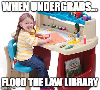 WHEN UNDERGRADS... FLOOD THE LAW LIBRARY | image tagged in desk baby | made w/ Imgflip meme maker