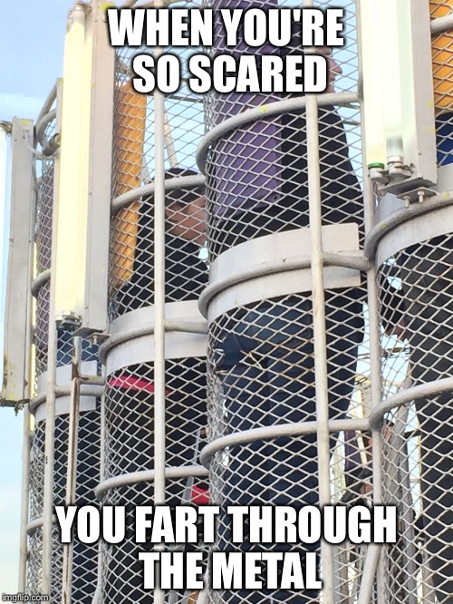 WHEN YOU'RE SO SCARED YOU FART THROUGH THE METAL | image tagged in fart | made w/ Imgflip meme maker
