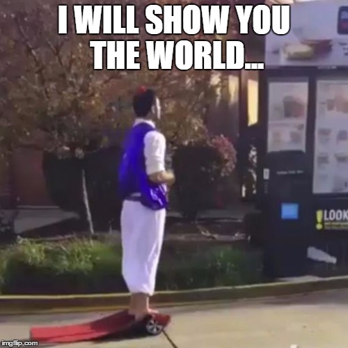 I WILL SHOW YOU THE WORLD... | made w/ Imgflip meme maker