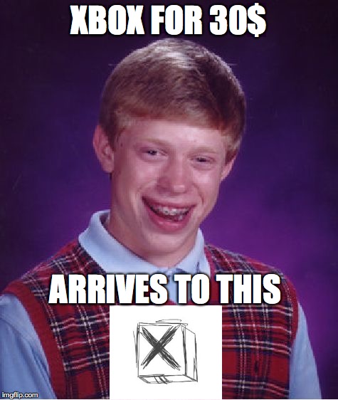 Bad Luck Brian | XBOX FOR 30$ ARRIVES TO THIS | image tagged in memes,bad luck brian | made w/ Imgflip meme maker