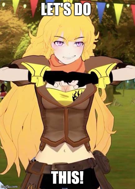 LET'S DO THIS! | image tagged in let's do this,rwby,yang | made w/ Imgflip meme maker