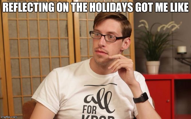 REFLECTING ON THE HOLIDAYS GOT ME LIKE | image tagged in keith buzzfeed | made w/ Imgflip meme maker
