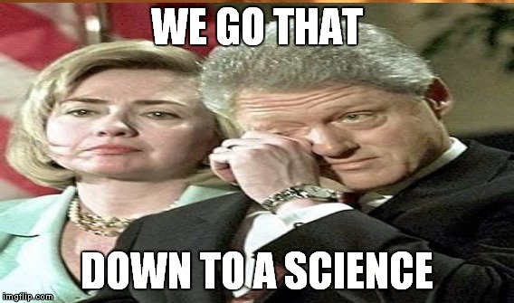 WE GO THAT DOWN TO A SCIENCE | made w/ Imgflip meme maker