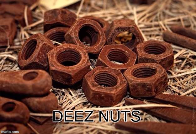 deez old nuts | DEEZ NUTS | image tagged in deez nutz,deez nuts | made w/ Imgflip meme maker