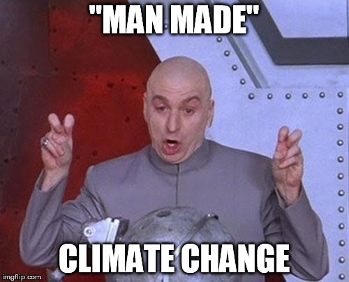 Dr Evil Laser Meme | "MAN MADE" CLIMATE CHANGE | image tagged in memes,dr evil laser | made w/ Imgflip meme maker