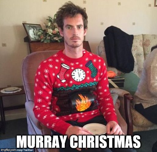 It works with any Murray... | MURRAY CHRISTMAS | image tagged in andy murray christmas,andy murray,christmas,christmas sweater,tennis,scottish sport | made w/ Imgflip meme maker