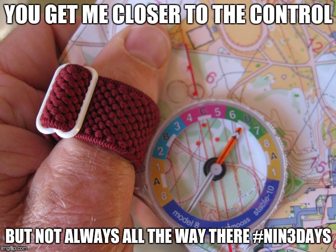 map and compass | YOU GET ME CLOSER TO THE CONTROL BUT NOT ALWAYS ALL THE WAY THERE #NIN3DAYS | image tagged in map and compass | made w/ Imgflip meme maker