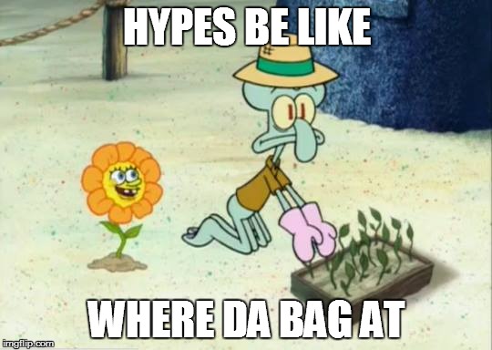 Where da bag at | HYPES BE LIKE WHERE DA BAG AT | image tagged in weed,spongebob,where da bag at,smoke weed,high as fuck,chopped | made w/ Imgflip meme maker