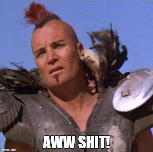 Road Warrior Guy | AWW SHIT! | image tagged in road warrior guy | made w/ Imgflip meme maker