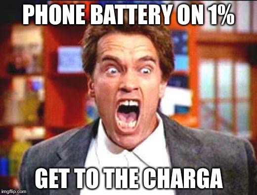 arnold | PHONE BATTERY ON 1% GET TO THE CHARGA | image tagged in arnold | made w/ Imgflip meme maker