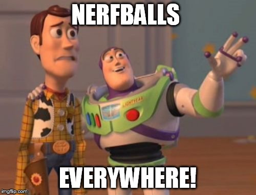 X, X Everywhere Meme | NERFBALLS EVERYWHERE! | image tagged in memes,x x everywhere | made w/ Imgflip meme maker