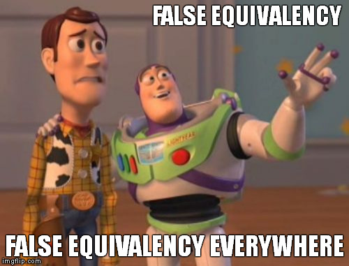 X, X Everywhere Meme | FALSE EQUIVALENCY FALSE EQUIVALENCY EVERYWHERE | image tagged in memes,x x everywhere | made w/ Imgflip meme maker