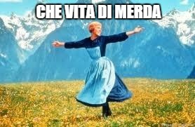 Look At All These | CHE VITA DI MERDA | image tagged in memes,look at all these | made w/ Imgflip meme maker