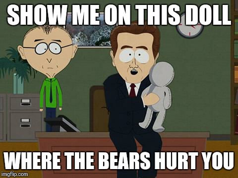 Show me on this doll | SHOW ME ON THIS DOLL WHERE THE BEARS HURT YOU | image tagged in show me on this doll | made w/ Imgflip meme maker