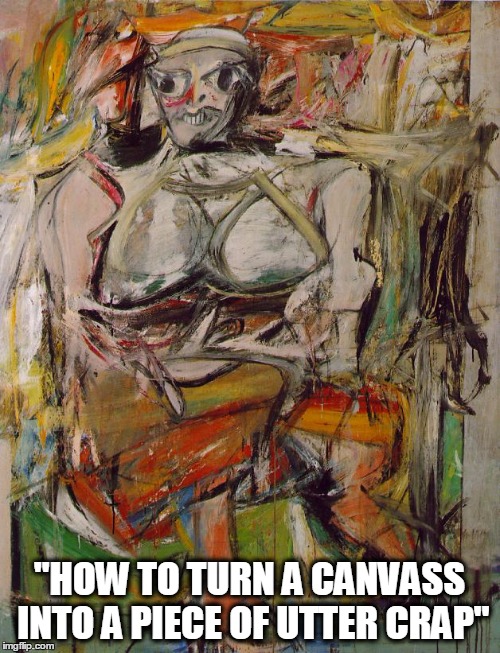 "HOW TO TURN A CANVASS INTO A PIECE OF UTTER CRAP" | made w/ Imgflip meme maker